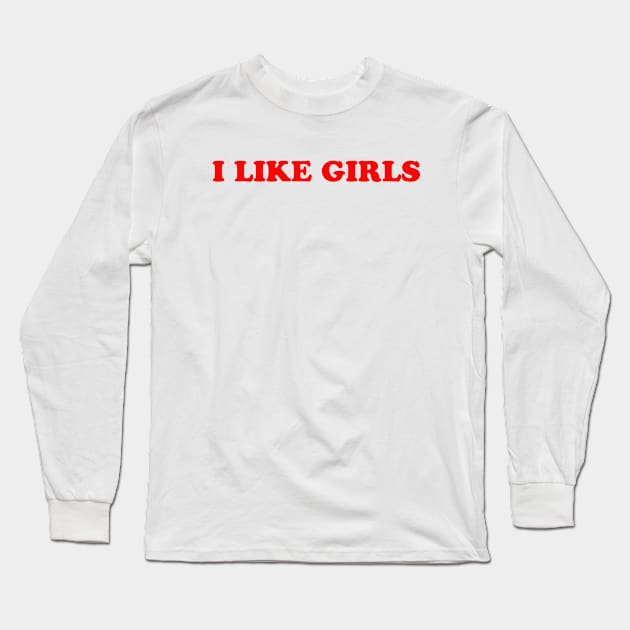 Lesbian , I Like Girls   , Feminist Love , LGBT Heart , Gay Lesbian Couple Gift Long Sleeve T-Shirt by CreativeShirt